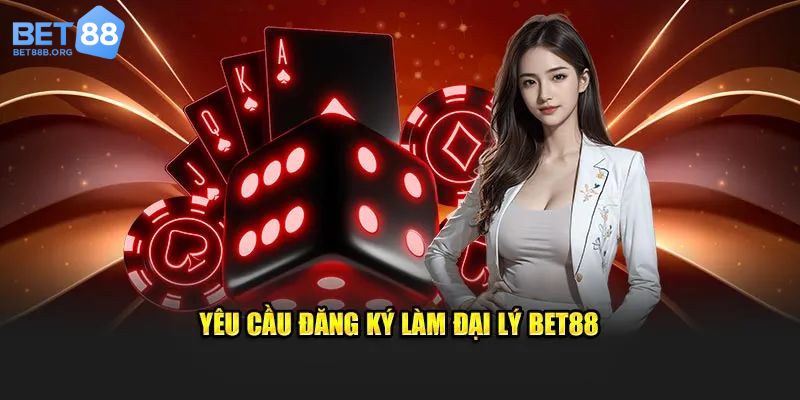 Yêu cầu để trở thành đại lý chiến lược của Bet88